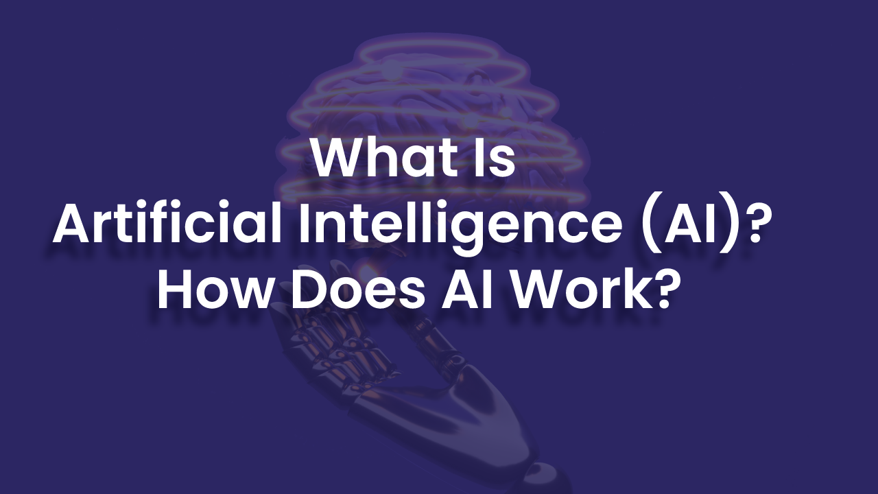 What Is Artificial Intelligence (AI)? How Does AI Work?